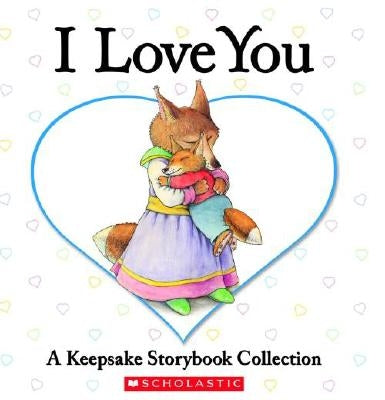 I Love You: A Keepsake Storybook Collection by Bryan, Beth
