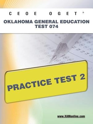 Ceoe Oget Oklahoma General Education Test 074 Practice Test 2 by Wynne, Sharon A.