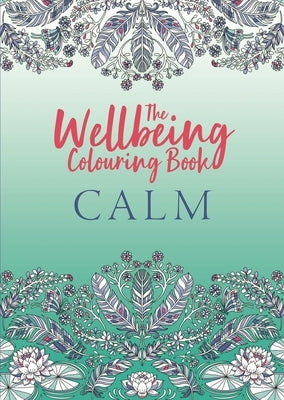 The Wellbeing Colouring Book: Calm by Michael O'Mara Books