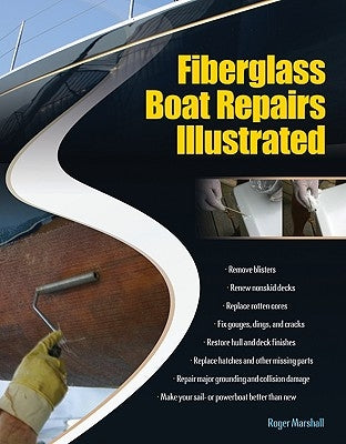 Fiberglass Boat Repairs Illustrated by Marshall, Roger
