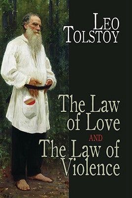 The Law of Love and the Law of Violence by Tolstoy, Leo