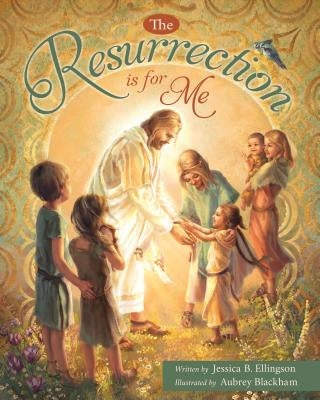 The Resurrection Is for Me by Ellingson, Jessica