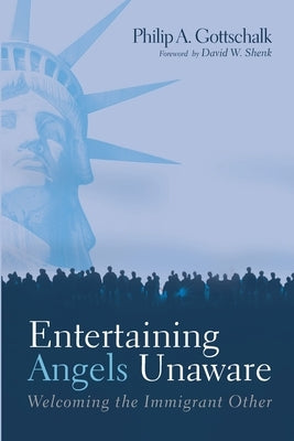 Entertaining Angels Unaware by Gottschalk, Philip A.