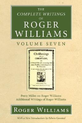 The Complete Writings of Roger Williams, Volume 7 by Williams, Roger