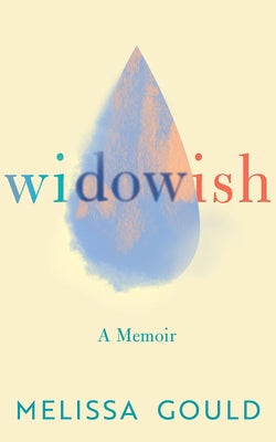 Widowish: A Memoir by Gould, Melissa