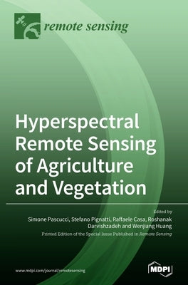Hyperspectral Remote Sensing of Agriculture and Vegetation by Pascucci, Simone