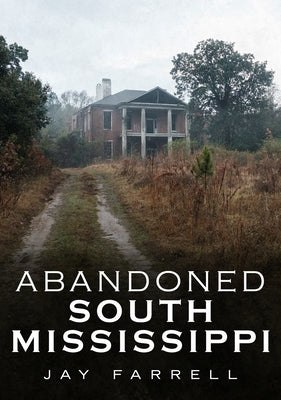 Abandoned South Mississippi by Farrell, Jay