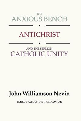 Anxious Bench, Antichrist & the Sermon Catholic Unity by Nevin, John Williamson