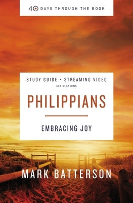 Philippians Study Guide Plus Streaming Video: Embracing Joy by Batterson, Mark