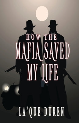 How the Mafia Saved My Life by Duren, La'que