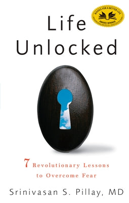 Life Unlocked: 7 Revolutionary Lessons to Overcome Fear by Pillay, Srini