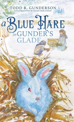 A Blue Hare in Gunder's Glade by Gunderson, Todd R.