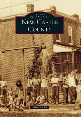 New Castle County by Rendle, Ellen