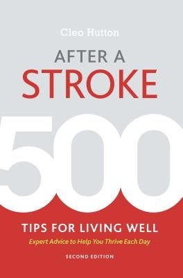 After a Stroke: 500 Tips for Living Well by Hutton, Cleo