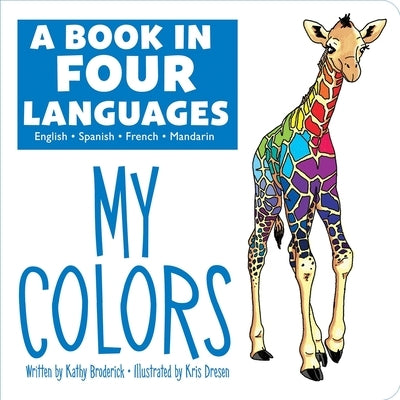 A Book in Four Languages: My Colors by Broderick, Kathy