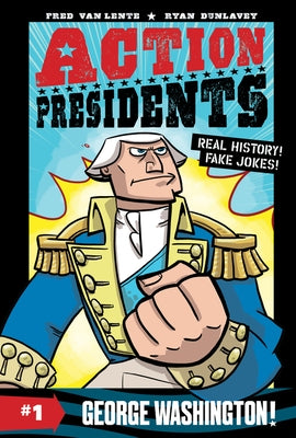 Action Presidents #1: George Washington! by Van Lente, Fred