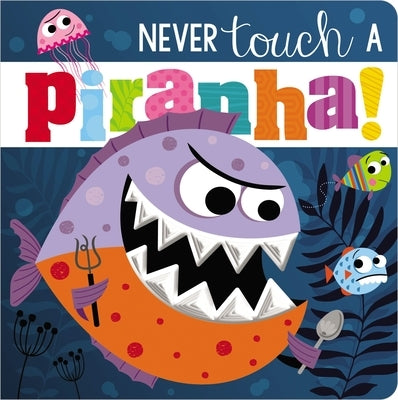 Never Touch a Piranha! by Make Believe Ideas Ltd