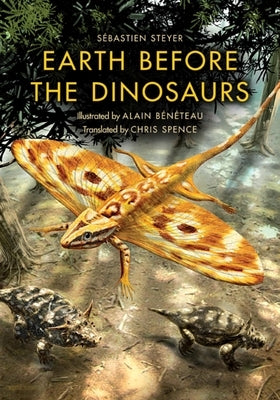 Earth Before the Dinosaurs by Steyer, Sebastien