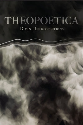 Theopoetica: An Anthology by Bond, Charli Pence
