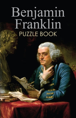 Benjamin Franklin Puzzle Book by Grab a Pencil Press