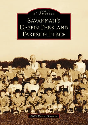 Savannah's Daffin Park and Parkside Place by Stramm, Polly Powers