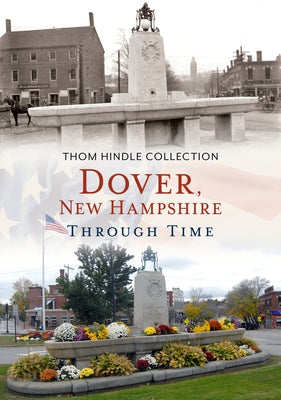 Dover, New Hampshire Through Time by Hindle, Thom