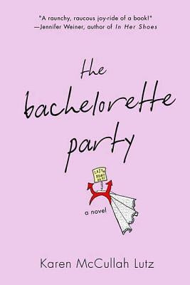 The Bachelorette Party by Lutz, Karen McCullah