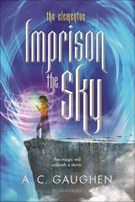 Imprison the Sky (Book 2) by Gaughen, A. C.