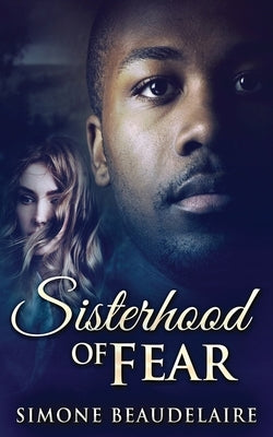 Sisterhood of Fear by Beaudelaire, Simone