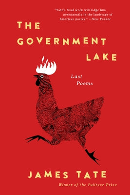 The Government Lake: Last Poems by Tate, James