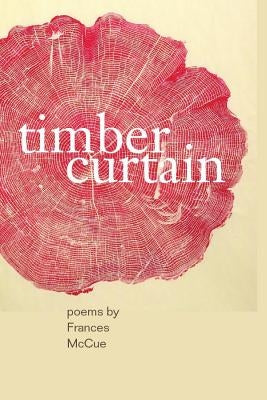 Timber Curtain by McCue, Frances