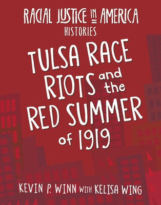 Tulsa Race Riots and the Red Summer of 1919 by Winn, Kevin P.