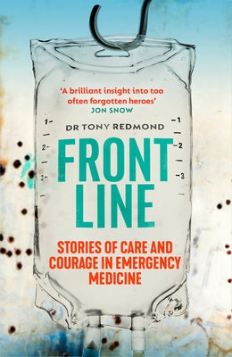 Frontline: Stories of Care and Courage in Emergency Medicine by Redmond, Tony
