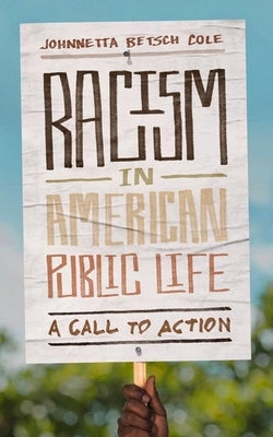 Racism in American Public Life: A Call to Action by Cole, Johnnetta Betsch