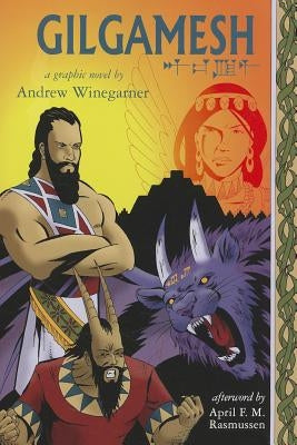 Gilgamesh: A Graphic Novel by Winegarner, Andrew