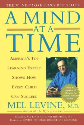A Mind at a Time: America's Top Learning Expert Shows How Every Child Can Succeed by Levine, Mel