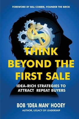 Think Beyond the First Sale by Hooey, Bob