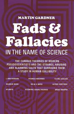 Fads and Fallacies in the Name of Science by Gardner, Martin