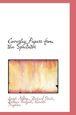 Coverley Papers from the Spectator by Addison, Joseph