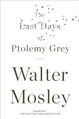 The Last Days of Ptolemy Grey by Mosley, Walter