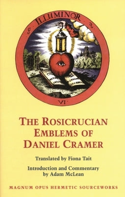 Rosicrucian Emblems of Daniel: The True Society of Jesus and the Rosy Cross by Cramer, Daniel