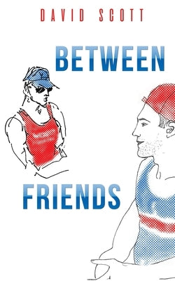 Between Friends by Scott, David