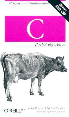 C Pocket Reference: C Syntax and Fundamentals by Prinz, Peter