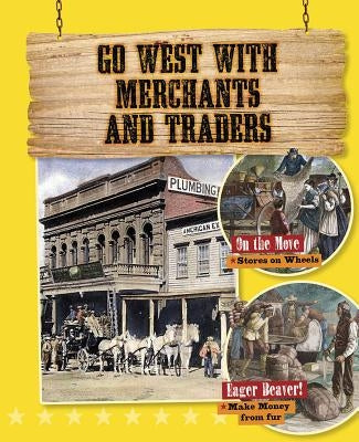 Go West with Merchants and Traders by O'Brien, Cynthia