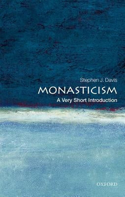 Monasticism: A Very Short Introduction by Davis, Stephen J.