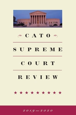 Cato Supreme Court Review: 2019-2020 by Burrus, Trevor