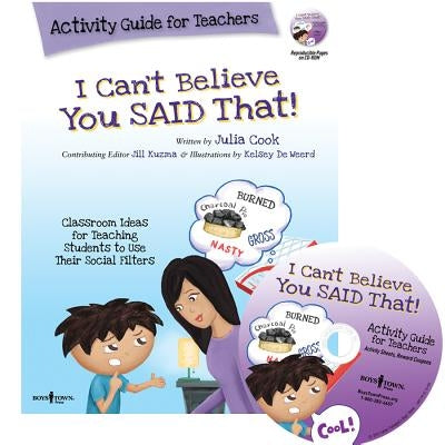 I Can't Believe You Said That!: Activity Guide for Teachers: Classroom Ideas for Teaching Students to Use Their Social Filters by Cook, Julia