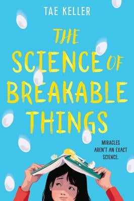 The Science of Breakable Things by Keller, Tae