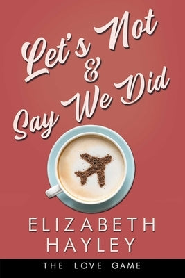 Let's Not & Say We Did, 5 by Hayley, Elizabeth