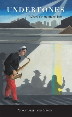Undertones: Where Crime Meets Jazz by Stone, Nancy Stephanie